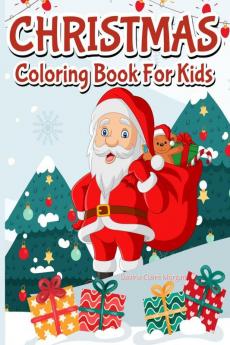Christmas Coloring Book for Kids: 30 Fun Simple and Festive Christmas Pages for Kids Ages 2-5 | 4-8 | 8-12 to Color and Learn This Holiday | Xmas Colouring Desings for Kids