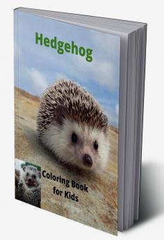 Hedgehog Coloring Book for Kids : Children Activity Book for Boys and Girls Ages 3-8 with Super Cute Hedgehog | A Super Cool Gift for Boys and Girls Ages 3-8 – Hedgehog Coloring and Activity Book ...