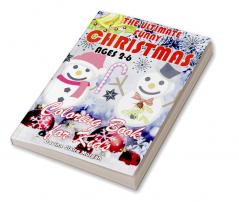 The Ultimate Funny Christmas Coloring Book for Kids Ages 2-6 : The Ultimate Christmas Activity Book for Kids Ages 2-6 | My First Incredible Christmas Coloring Book | Amazing Gift for Christmas