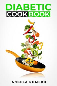 Diabetic Cookbook : How to Maintain Your Health While Still Enjoying Your Favorite Cuisine (2022 Guide for Beginners)