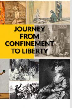 JOURNEY FROM CONFINEMENT TO LIBERTY