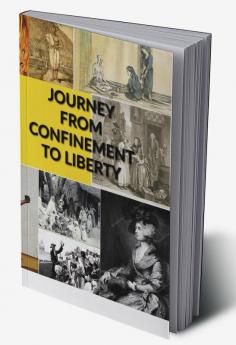 JOURNEY FROM CONFINEMENT TO LIBERTY