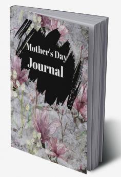 Mother's Day Journal : Notes on memories mother's unique experiences.