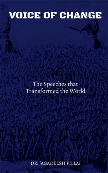 Voices of Change : The Speeches that Transformed the World