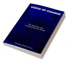 Voices of Change : The Speeches that Transformed the World