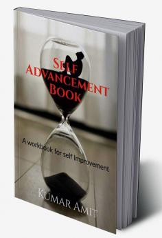 Self Advancement Book : A complete workbook for self improvement