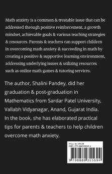 HOW TO DEAL WITH &quot;MATH ANXIETY&quot; IN CHILDREN : A PRACTICAL GUIDE FOR PARENTS AND TEACHERS