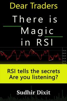 Dear Traders There is Magic in RSI RSI Tells the Secrets Are You Listening?