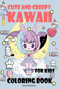 Cute and Creepy Kawaii Coloring Book for Kids : Creep Kawaii Dark Coloring Book | Cute and Creepy Pastel Goth Boys and Girls Food Kawaii Colouring Book | Amazing Gift for Kawaii Lovers