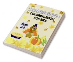 Thanksgiving Coloring Book for Kids Ages 2-5 : Beautiful and Cute Collection of 30 Pages for this Holiday