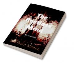 The Restless Mind : An anthology of essays poems scripts and stories.