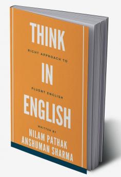 Think in English : Right Approach to Fluent English