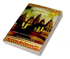 From Temples to Ashrams : A Guide to the Spiritual Landmarks of India