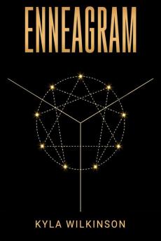 ENNEAGRAM : A Practical Guide to Understanding Yourself and Others Based on the 9 Primary and 27 Associated Personality Types (2022 Guide for Beginners)