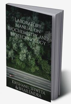 Laboratory manual on biotechnology and biochemistry