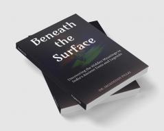 Beneath the Surface : Uncovering the Hidden Meanings in India's Ancient Texts and Legends