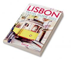 LISBON TRAVEL GUIDE 2022 : The Ideal Complement to Your Lisbon Trip (2022 Crash Course for Travellers)