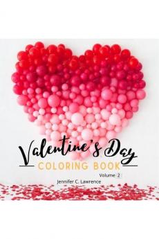 Valentine’s Day Coloring Book Volume 2 : 30 Premium Cute and Fun Love Desings with Hearts Rose Cupidons Gifts Cute Animals for Boys Girls and Adults | Special Gift Idea for All Lovers and Rom...