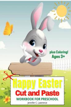 Happy Easter Cut and Paste Workbook for Preschool Kindergarten : A Beautiful Colouring and Cutting Activity Book for Toddlers Kids and Preschoolers| Perfect Idea Gift for Easter | Cut and Paste Ea...