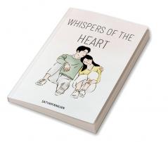 Whispers of the Heart: A Collection of Love Poems : Expressing the Depths of Emotion