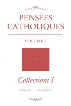 Pensées Catholiques: Volume 2 - Collections I