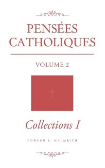 Pensées Catholiques: Volume 2 - Collections I