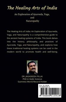 The Healing Arts Of India : An Exploration Of Ayurveda Yoga And Naturopathy