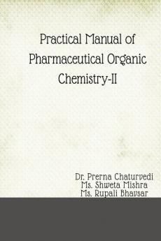 PRACTICAL MANUAL OF PHARMACEUTICAL ORGANIC CHEMISTRY-II