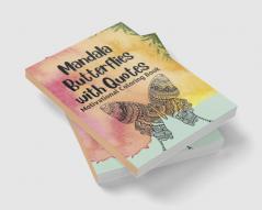 Mandala Butterflies with Quotes : Motivational Stress Buster Coloring Book for Adults Pages 50