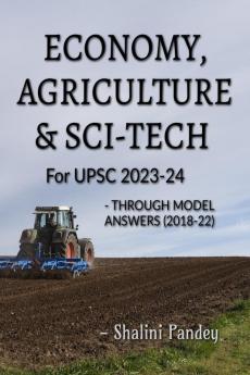 ECONOMY AGRICULTURE AND SCI-TECH FOR UPSC 2023-24: Through model answers