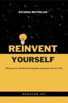 Reinvent Yourself : Learn the fundamentals of living happy life with nothing