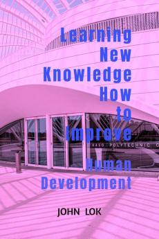 Learning New Knowledge How to Improve : Human Development