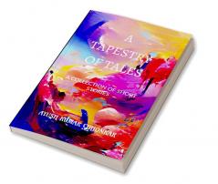 A Tapestry of Tales : A collection of short stories
