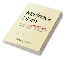 Madhava math competition problems - Vol. 1 : Problems and solutions to papers from 2010-2022