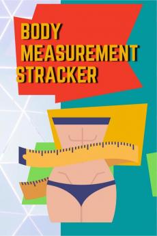 Body Measurements Tracker : Body Measurement Tracker Log book Journal Planner Weekly Weight Loss Chart For Girls & Women