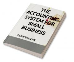 THE ACCOUNTING SYSTEM FOR SMALL BUSINESS