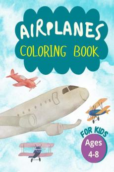 Airplanes Coloring Book for Kids : Wonderful Airplane Coloring Book. Perfect Gifts for Toddlers and Kids Ages 4-8 Featuring 41 Amazing And Fun Coloring Pages of Planes Fighter Jets Comercial Air...