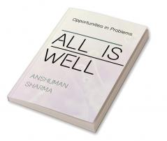 All is Well : Opportunities in Problems