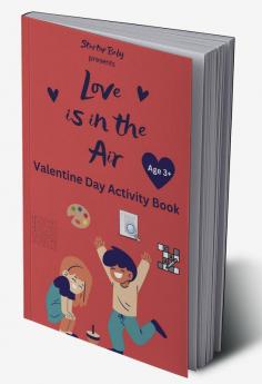 Love is in the Air - A Valentine Theme Activity Book