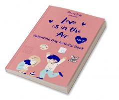 Love is in the Air - A Valentine Theme Activity Book