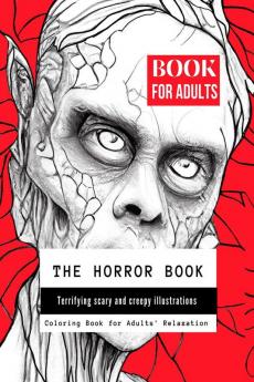 The Horror Book : Terrifying Scary and Creepy Illustrations for Adults' Relaxation