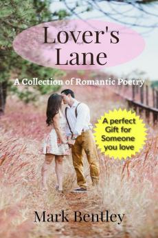 Lover's Lane : A Collection of Romantic Poetry