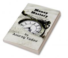 Money Mastery : Achieving Financial Freedom at Any Age
