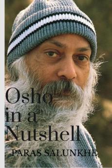 Osho in a Nutshell : An Ode to the Master