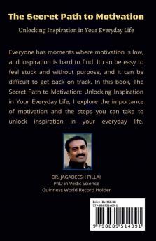 The Secret Path to Motivation : Unlocking Inspiration in Your Everyday Life