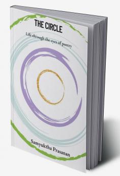 The Circle : Life through the eyes of poetry