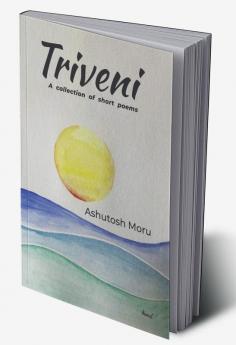 Triveni : A Collection of Short Poems