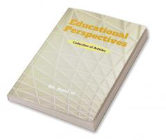 EDUCATIONAL PERSPECTIVES : Collection of Articles