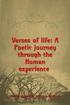 Verses of life: A Poetic journey through Human experience