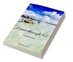 Cruise through love : a personal story